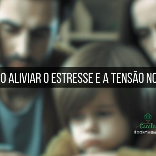 Como aliviar o estresse e a tensão no lar