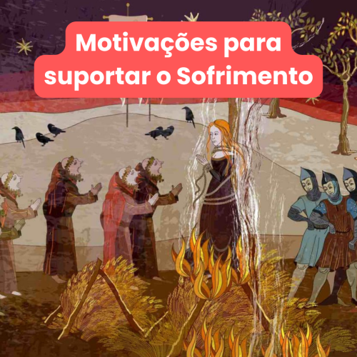 Motivações para suportar o sofrimento